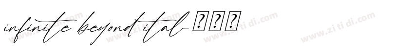 infinite beyond ital字体转换 infinite beyond ital字体转换